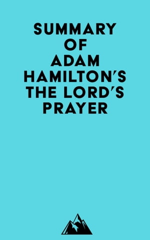 Summary of Adam Hamilton's The Lord's Prayer