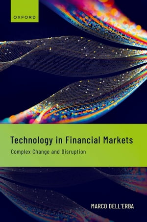 Technology in Financial Markets Complex Change and DisruptionŻҽҡ[ Marco Dell'Erba ]