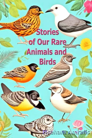 Stories of Our Rare Animals and Birds