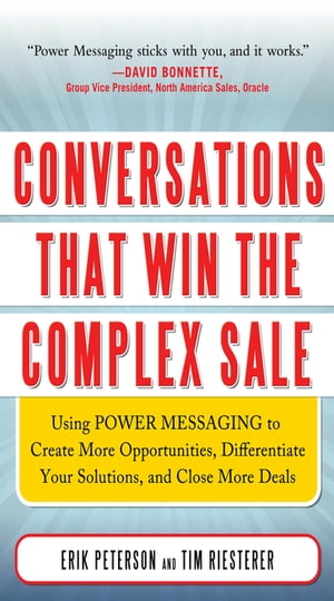 楽天楽天Kobo電子書籍ストアConversations That Win the Complex Sale: Using Power Messaging to Create More Opportunities, Differentiate your Solutions, and Close More Deals【電子書籍】[ Erik Peterson ]