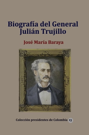 Biografía del General Julián Trujillo
