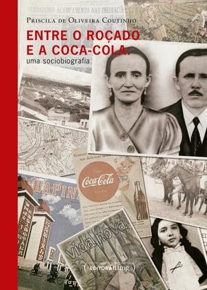 Entre o ro?ado e a Coca-Cola uma sociobiografia【電子書籍】[ Priscila de Oliveira Coutinho ]