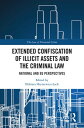 Extended Confiscation of Illicit Assets and the Criminal Law National and EU Perspectives【電子書籍】(3)