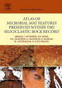 Atlas of Microbial Mat Features Preserved within the Siliciclastic Rock Record【電...