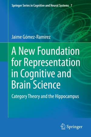 ŷKoboŻҽҥȥ㤨A New Foundation for Representation in Cognitive and Brain Science Category Theory and the HippocampusŻҽҡ[ Jaime G?mez-Ramirez ]פβǤʤ18,231ߤˤʤޤ