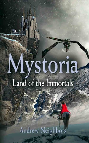 MYSTORIA: Land of the Immortals【電子書籍】[ Andrew Neighbors ]