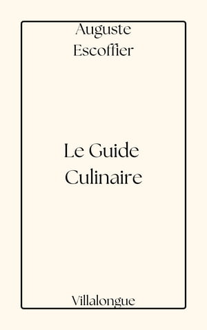 Le guide Culinaire AIDE-M MOIRE DE CUISINE PRATIQUE【電子書籍】 Auguste Escoffier