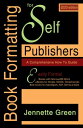 Book Formatting for Self-Publishers, a Comprehensive How to Guide (2020 Edition for PC) Easily format print books and eBooks with Microsoft Word for Kindle, NOOK, IngramSpark, plus much more【電子書籍】 Jennette Green