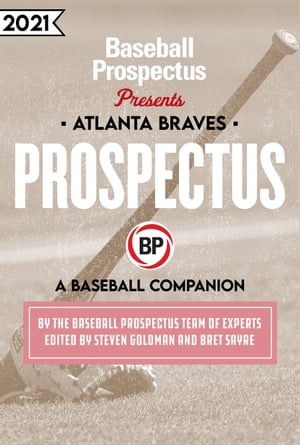 Atlanta Braves 2021 A Baseball Companion【電子書籍】[ Baseball Prospectus ]
