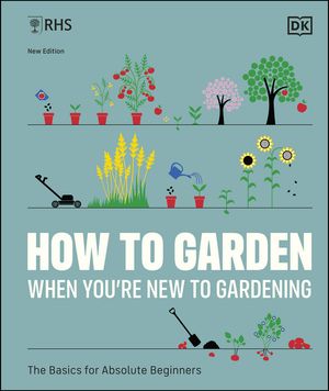 RHS How to Garden When You're New to Gardening