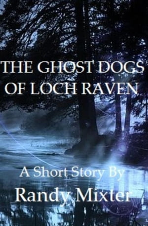 THE GHOST DOGS OF LOCH RAVEN