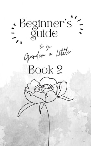 Beginner's Guide to go Garden A Little