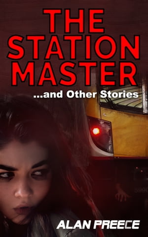 The Station Master ...and Other Stories【電子書籍】[ Al Preece ]