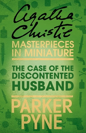 The Case of the Discontented Husband: An Agatha Christie Short Story