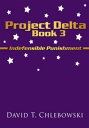 Project Delta Book 3 Indefensible Punishment