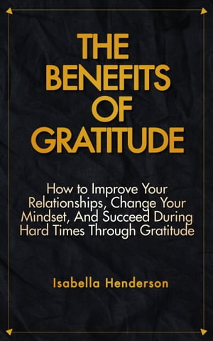 THE BENEFITS OF GRATITUDE
