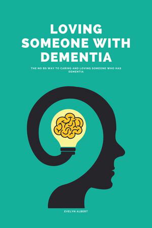 Loving Someone With Dementia