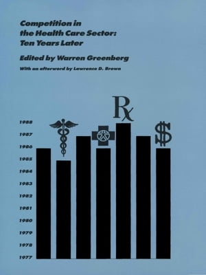 Competition in the Health Care Sector Ten Years 