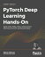 PyTorch Deep Learning Hands-On Build CNNs, RNNs, GANs, reinforcement learning, and more, quickly and easilyŻҽҡ[ Sherin Thomas ]