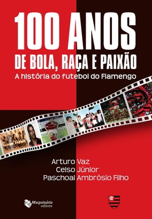 100 Anos de Bola Raça e Paixão