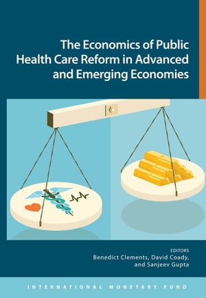 The Economics of Public Health Care Reform in Advanced and Emerging Economies