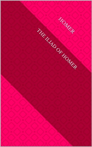 The Iliad of Homer