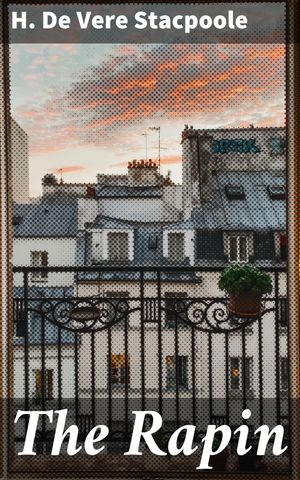 ŷKoboŻҽҥȥ㤨The Rapin A Tropical Tale of Survival, Discovery, and IntrigueŻҽҡ[ H. De Vere Stacpoole ]פβǤʤ150ߤˤʤޤ