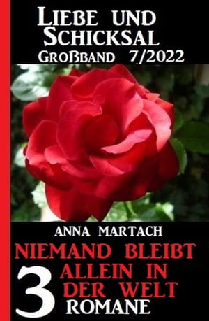 Niemand bleibt allein auf der Welt: Liebe & Schicksal Gro?band 3 Romane 7/2022