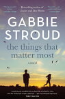 The Things That Matter Most【電子書籍】[ Gabbie Stroud ]