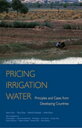 Pricing Irrigation Water Principles and Cases from Developing Countries【電子書籍】[ Y...