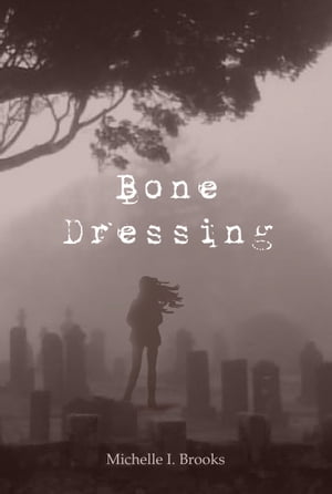 Bone Dressing【電子書籍】[ Michelle I. Brooks ]