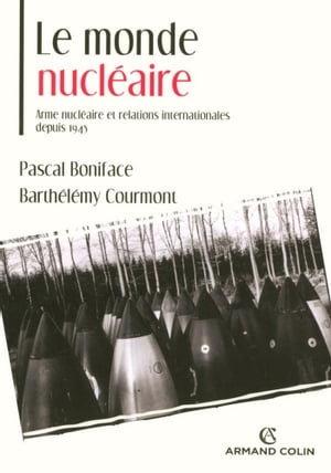 Le monde nucl?aire Arme nucl?aire et relations internationales depuis 1945