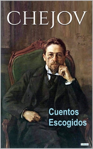 CHEJOV: Cuentos Escogidos