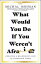 What Would You Do If You Weren't Afraid? Creating a Meaningful Life in Uncertain TimesŻҽҡ[ Michal Oshman ]