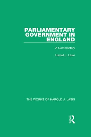 Parliamentary Government in England (Works of Harold J. Laski)