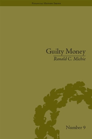 Guilty Money The City of London in Victorian and Edwardian Culture, 1815-1914【電子書籍】[ Ranald C Michie ]