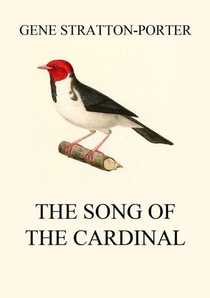 The Song of the Cardinal【電子書籍】[ Gene Stratton-Porter ](3)