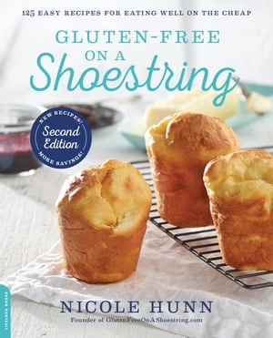 Gluten-Free on a Shoestring 125 Easy Recipes for Eating Well on the CheapŻҽҡ[ Nicole Hunn ]