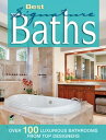 Best Signature Baths Over 100 Luxurious Bathrooms from Top Designers【電子書籍】 Editors of Creative Homeowner
