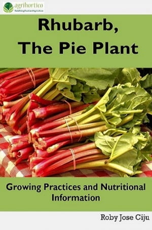 Rhubarb, the Pie Plant Growing Practices and Nut