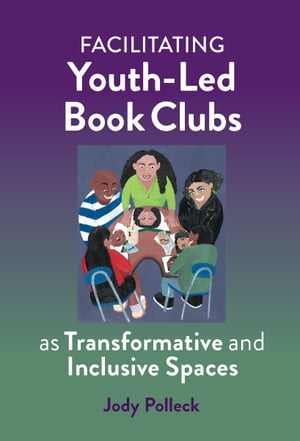 楽天楽天Kobo電子書籍ストアFacilitating Youth-Led Book Clubs as Transformative and Inclusive Spaces【電子書籍】[ Jody N. Polleck ]