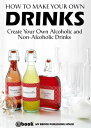 ŷKoboŻҽҥȥ㤨How to Make Your Own Drinks: Create Your Own Alcoholic and Non-Alcoholic DrinksŻҽҡ[ My Ebook Publishing House ]פβǤʤ105ߤˤʤޤ