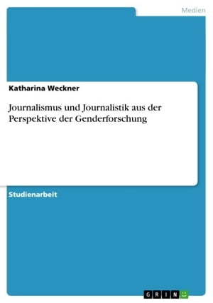 Journalismus und Journalistik aus der Perspektive der Genderforschung【電子書籍】[ Katharina Weckner ]