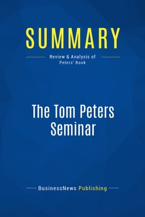 Summary: The Tom Peters Seminar