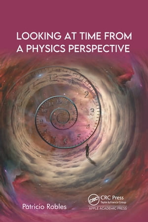 楽天楽天Kobo電子書籍ストアLooking at Time from a Physics Perspective【電子書籍】[ Patricio Robles ]