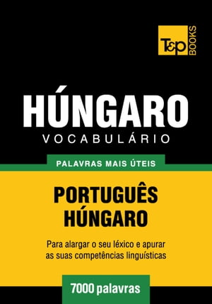 Vocabulário Português-Húngaro - 7000 palavras mais úteis