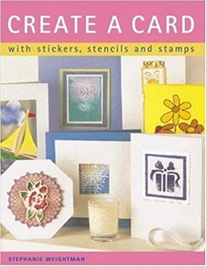 ŷKoboŻҽҥȥ㤨Create a Card With Stickers, Stencils and StampsŻҽҡ[ Stephanie Weightman ]פβǤʤ567ߤˤʤޤ