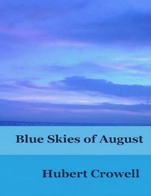 Blue Skies of August【電子書籍】[ Hubert C