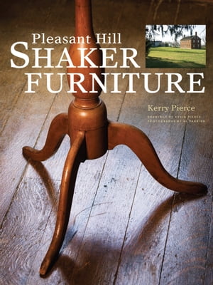 Pleasant Hill Shaker Furniture【電子書籍】[ Kerry Pierce ]