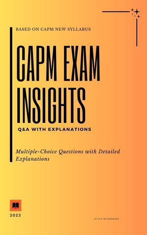 CAPM Exam Insights: Q&A with Explanations